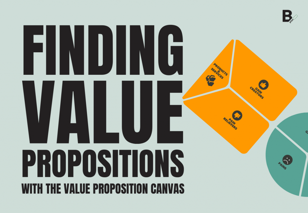Finding value propositions with the Value Proposition Canvas