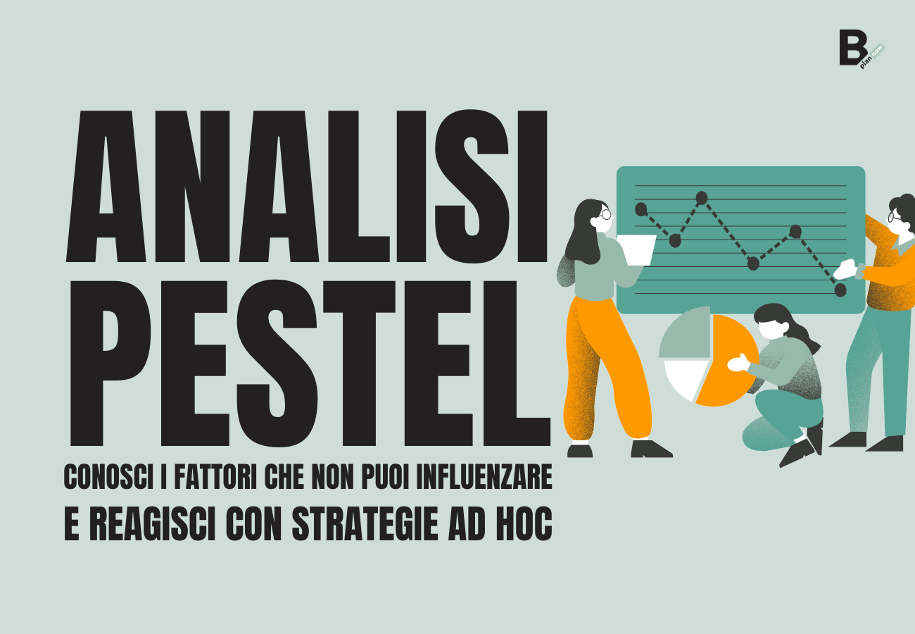 Analisi Pestel conosci i fattori che non puoi influenzare e reagisci con strategie ad hoc