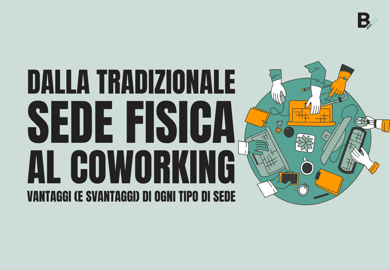 Dalla tradizionale sede fisica al coworking vantaggi e svantaggi di ogni tipo di sede