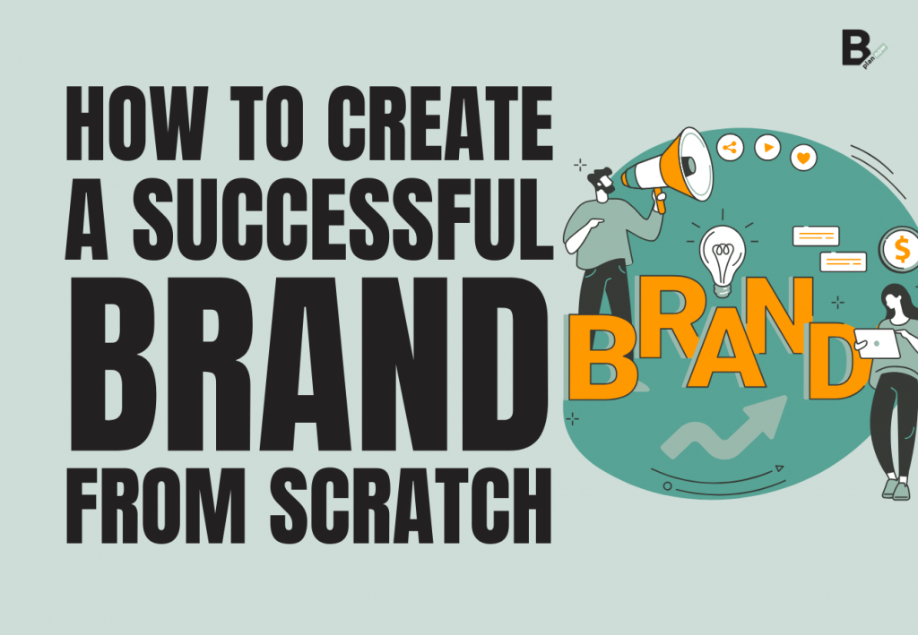 How to create a successful brand from scratch