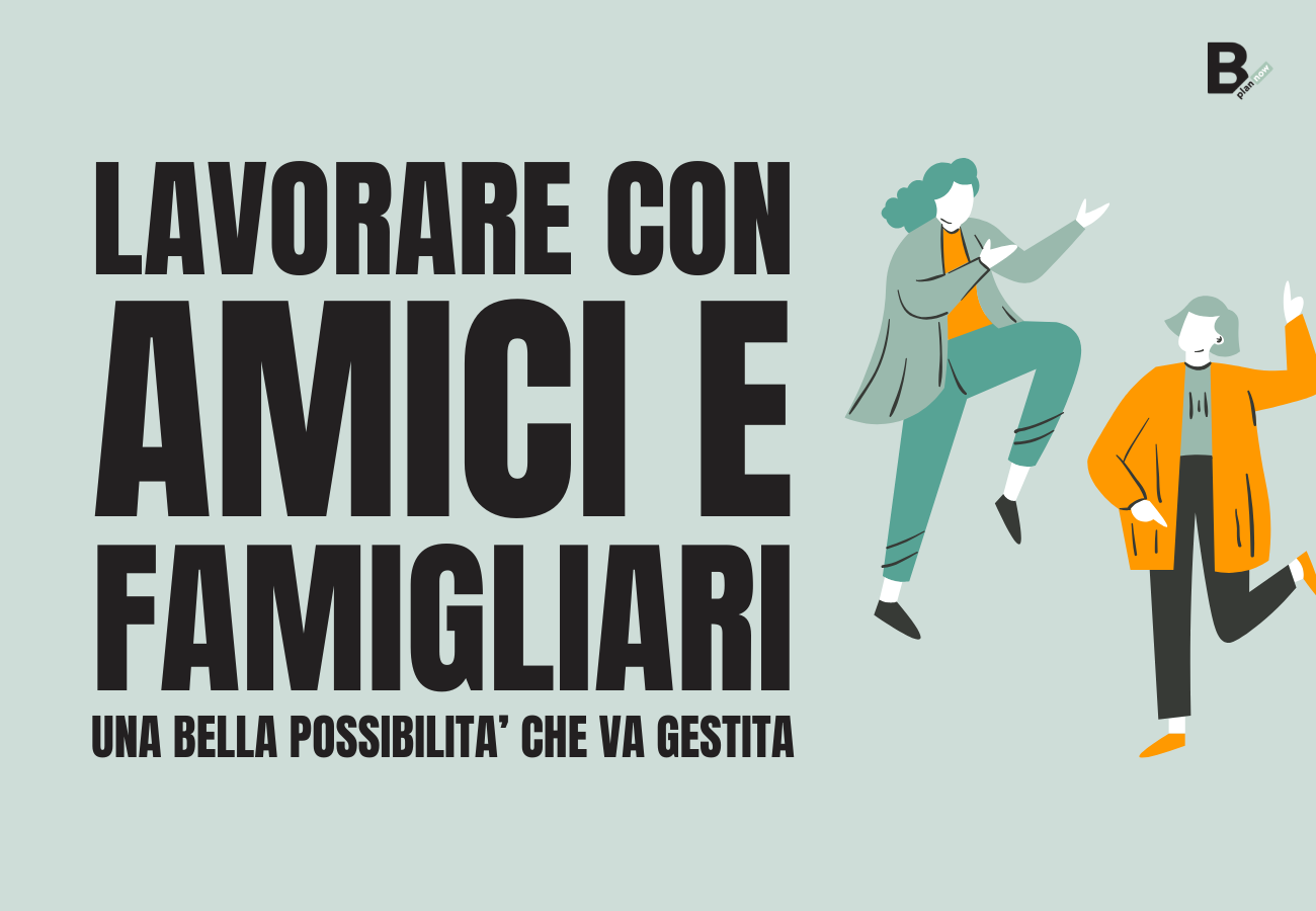 Lavorare con amici e famigliari una bella possibilità che va gestita