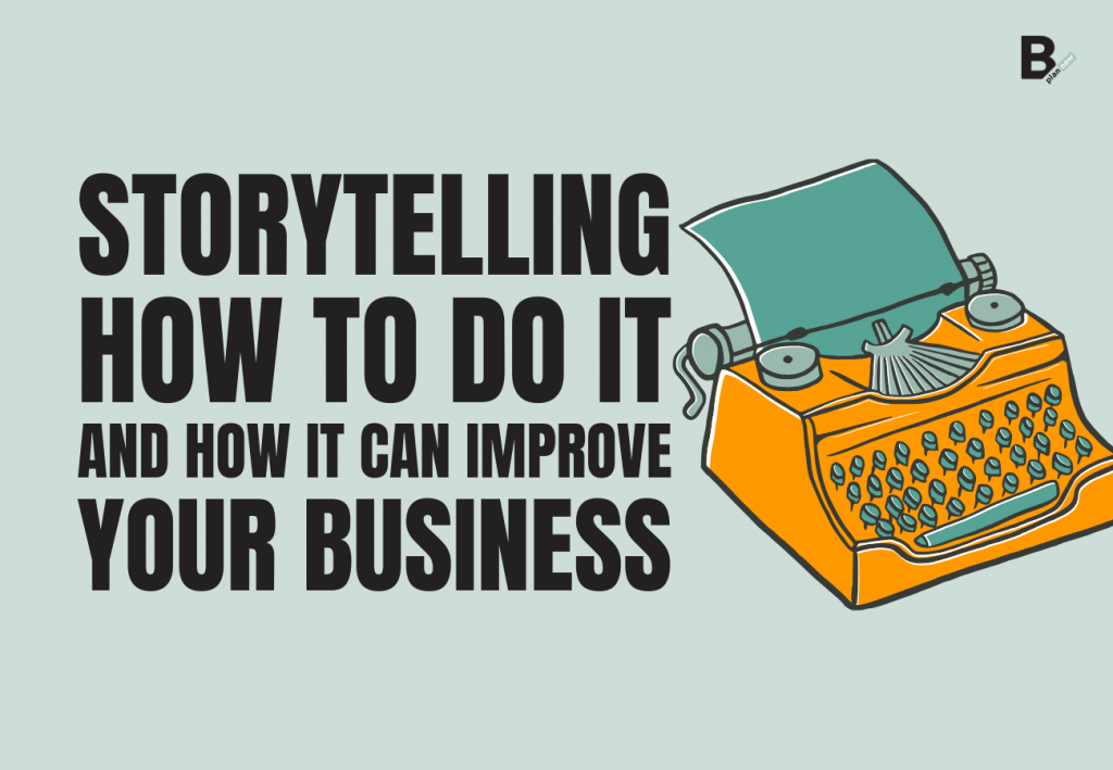 Storytelling how to do it and how it can improve your business