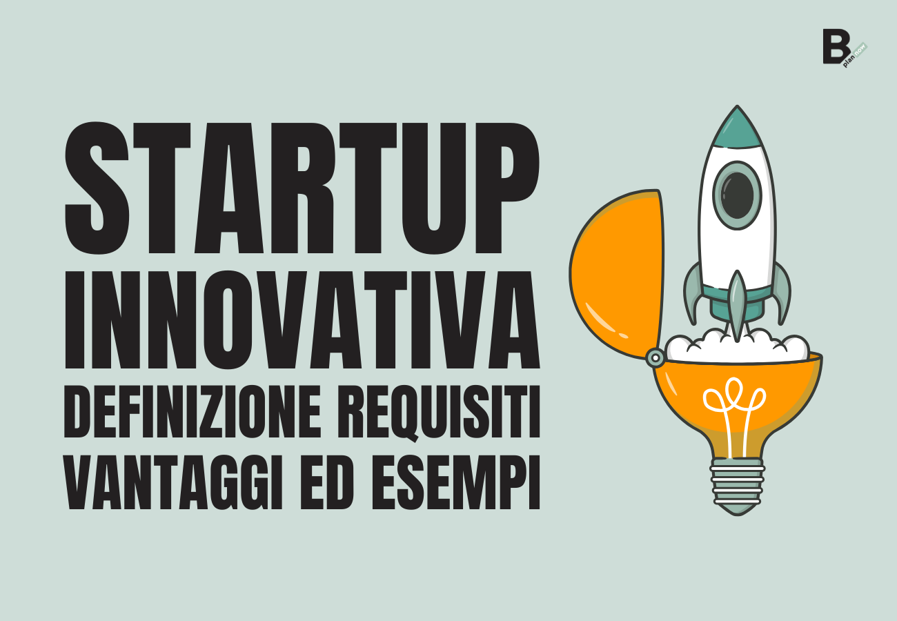 Startup innovativa definizione requisiti vantaggi ed esempi