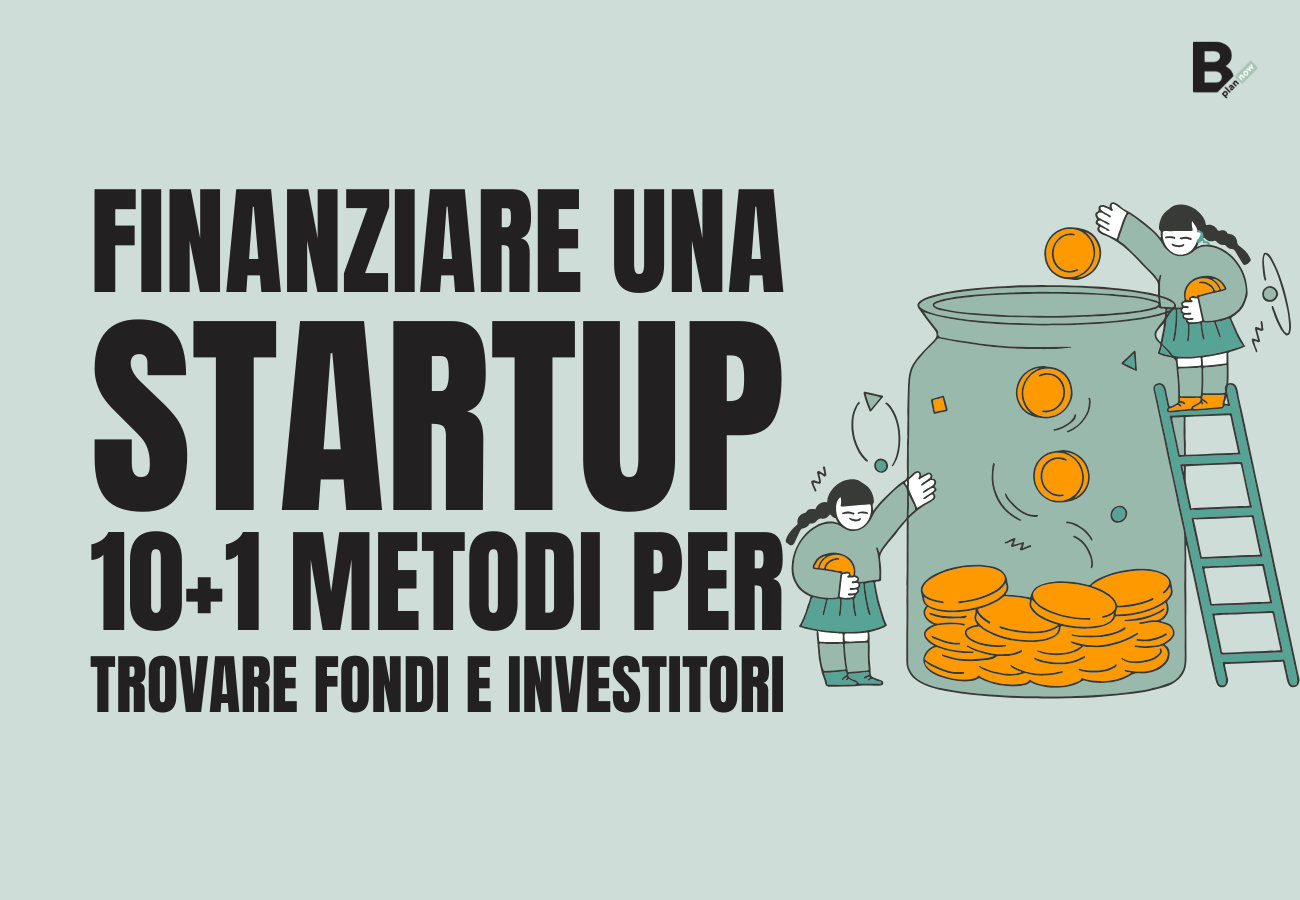 Finanziare una startup 10+1 metodi per trovare fondi e investitori