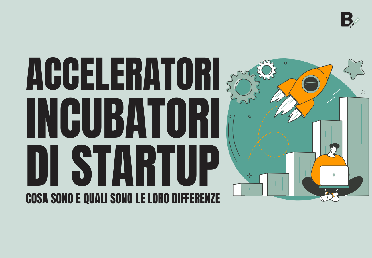 Acceleratori e incubatori di startup cosa sono e quali sono le differenze