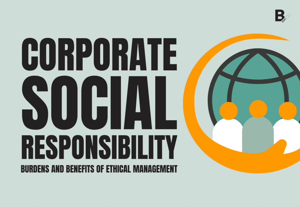 Corporate social responsibility burdens and benefits of ethical management