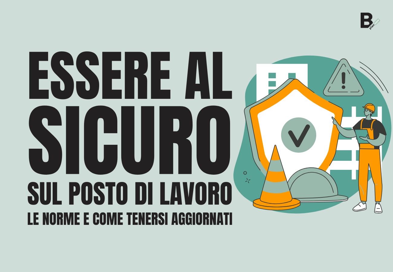 Essere al sicuro sul posto di lavoro le norme e come tenersi aggiornati