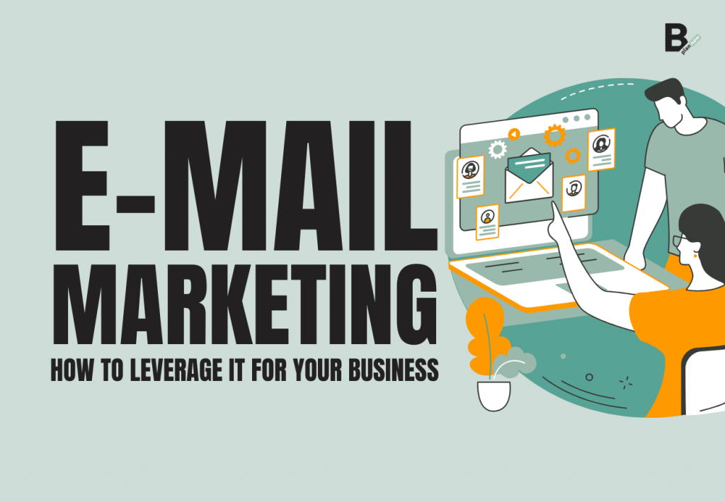 Email marketing how to leverage it for your business