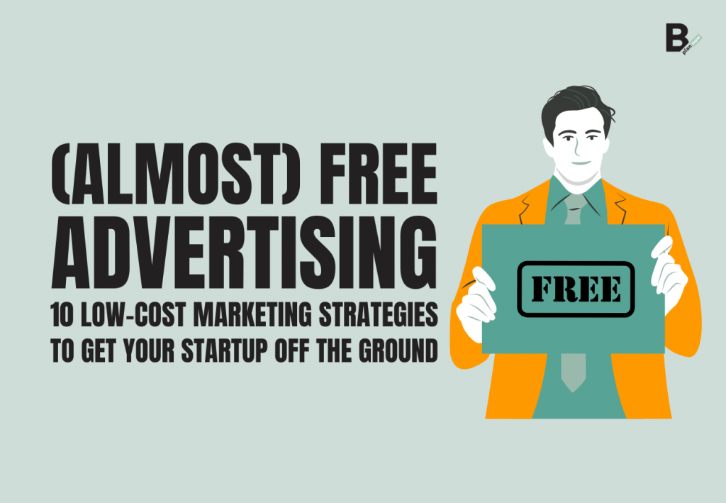 Almost free advertising 10 low cost marketing strategies to get your startup off th