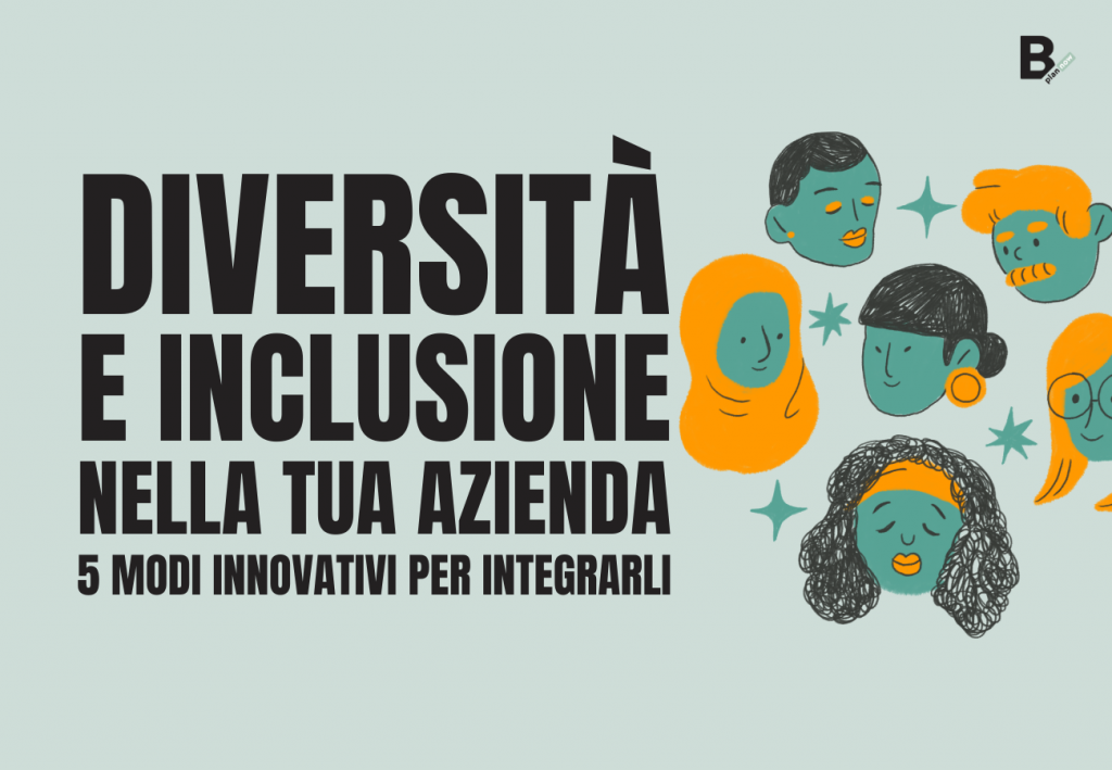Diversità e Inclusione in azienda: 5 strategie per promuoverle | B-PlanNow