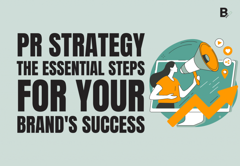 PR strategy the essential steps for your brand's success