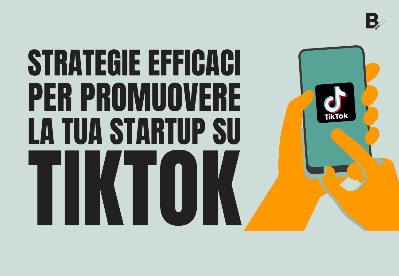 Strategie efficaci per promuovere la tua startup su TikTok