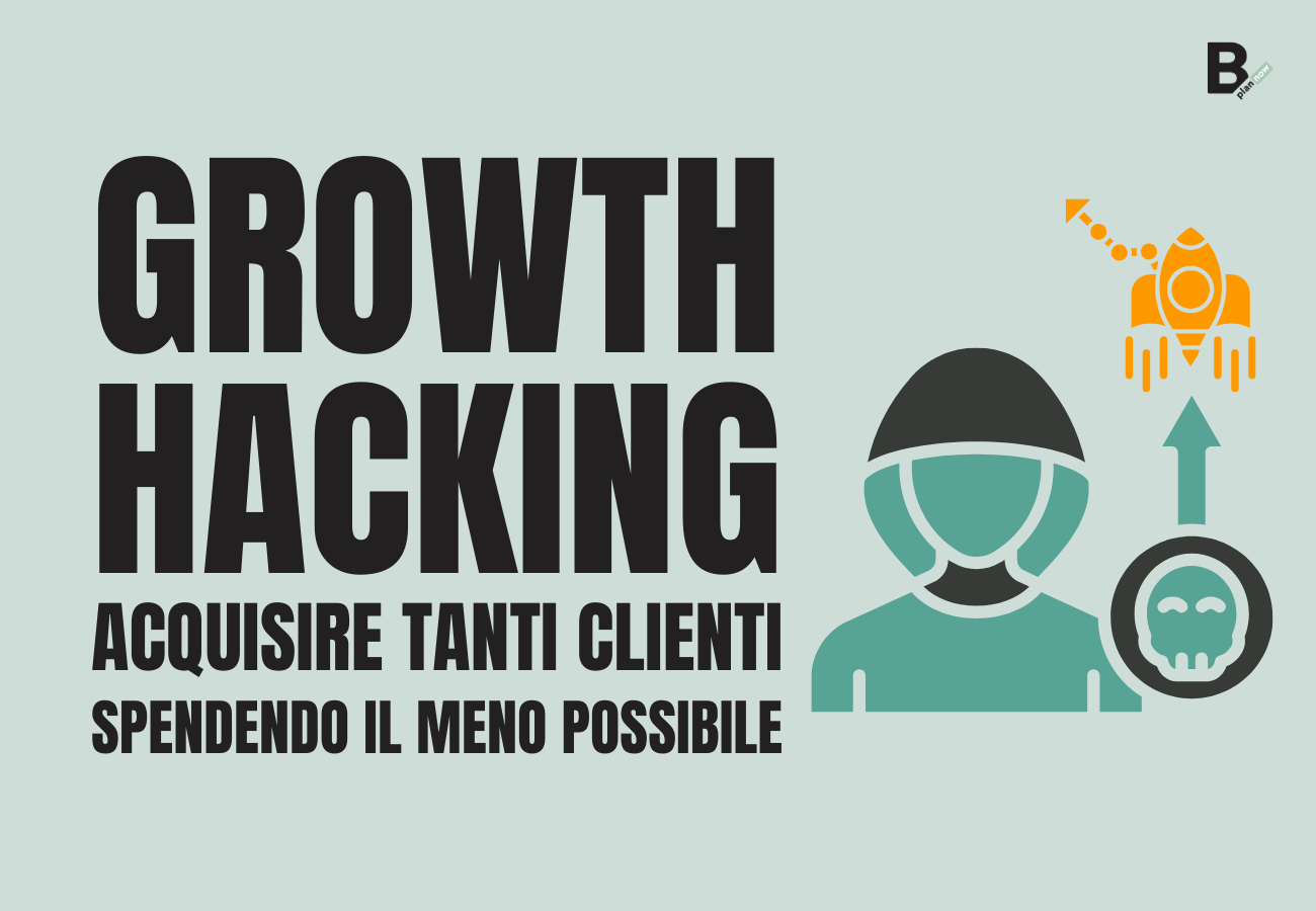 Growth Hacking acquisire tanti clienti spendendo il meno possibile