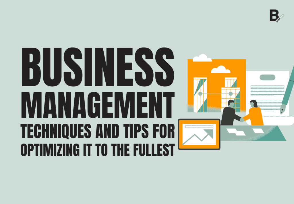 Business management techniques and tips for optimizing it to the fullest