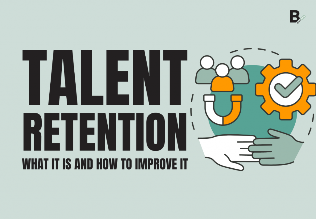 Talent retention what it is and how to improve it