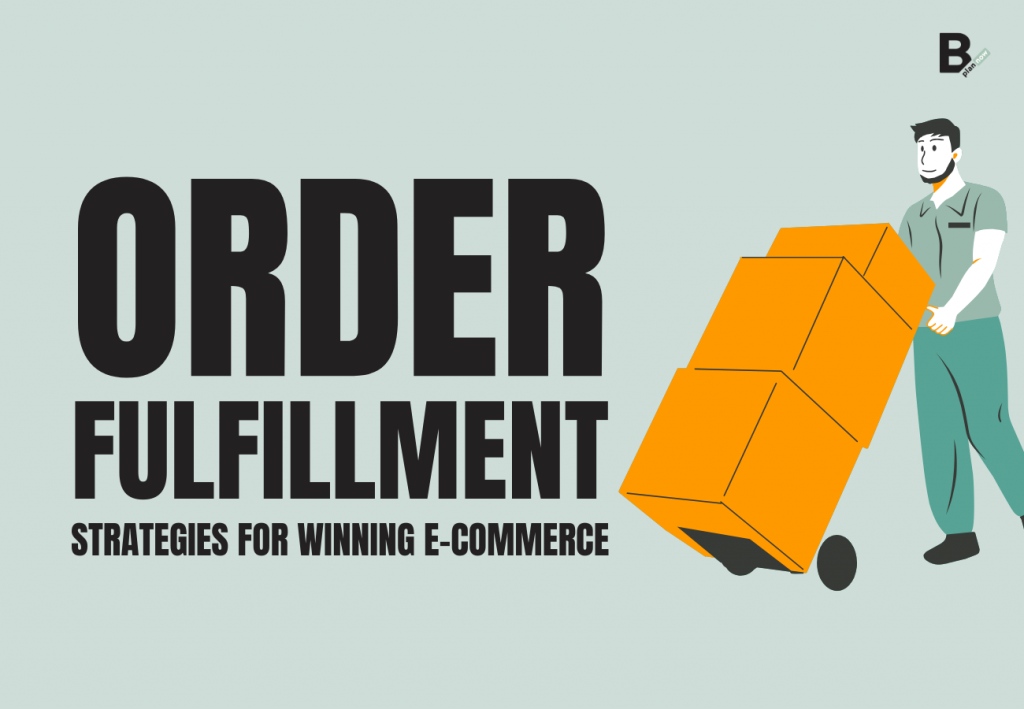 Order fulfillment strategies for winning ecommerce