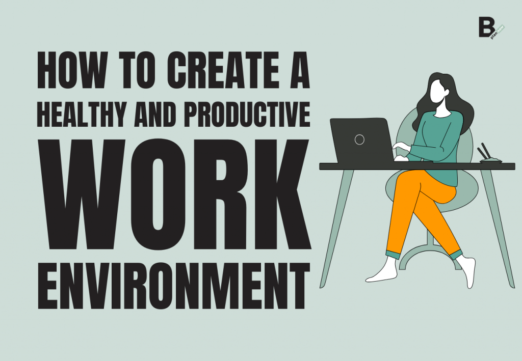 How to create a healthy and productive work environment (2)