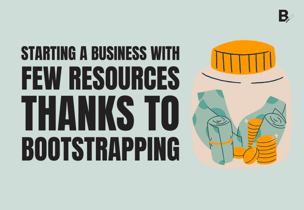 Starting a business with few resources thanks to Bootstrapping