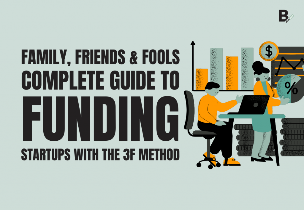 3F Family, Friends, Fools method: what it is and how it works | B-PlanNow