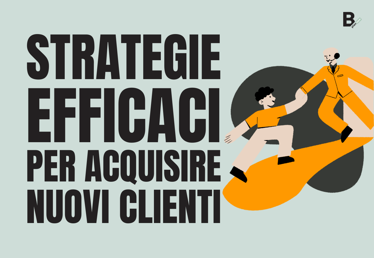 Strategie efficaci per acquisire nuovi clienti