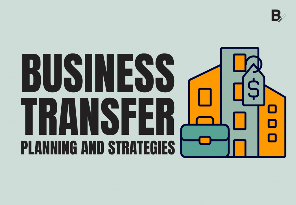 Business transfer - planning and strategies