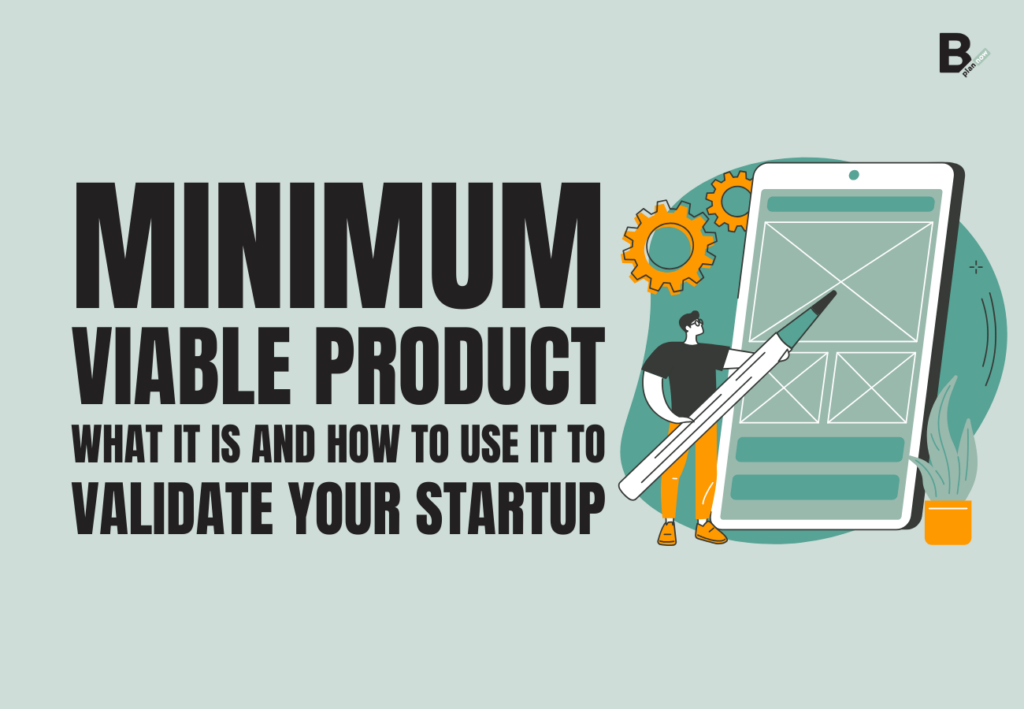 MVP or Minimum Viable Product_what it is and how to use it to validate your startup