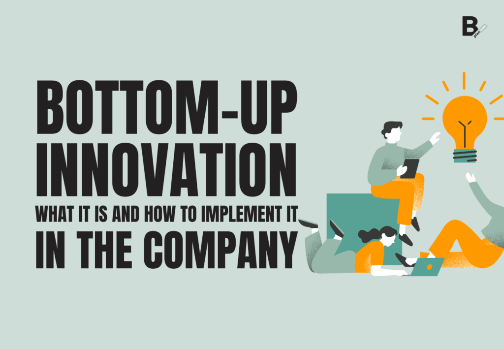 Bottom-Up innovation_what it is and how to implement it in the enterprise